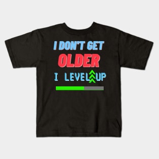 i don't get older i level up Kids T-Shirt